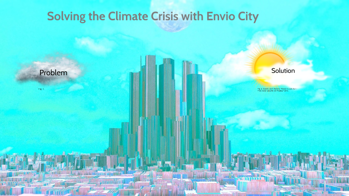 Solving the Climate Crisis with Envio City by Ethan Robinson on Prezi