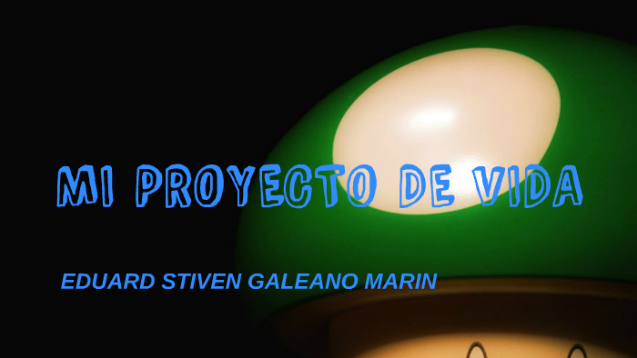 MI PROYECTO DE VIDA by stiven galeano on Prezi