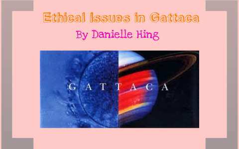 Ethical Issues In Gattaca