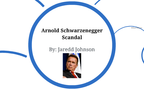 Arnold Schwarzenegger Scandal by Jaredd Johnson