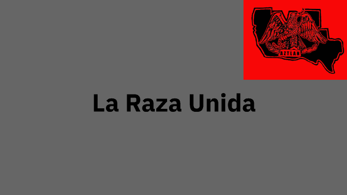 La Raza Unida by Pablo Baier Cardenas on Prezi