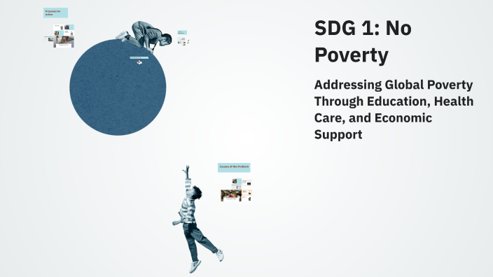 SDG 1: No Poverty by Team 1 on Prezi
