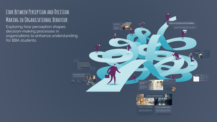 Link Between Perception and Decision Making in Organizational Behavior ...