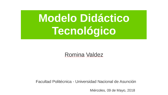 Modelo Didáctico Tecnológico by Romina Valdez on Prezi Next