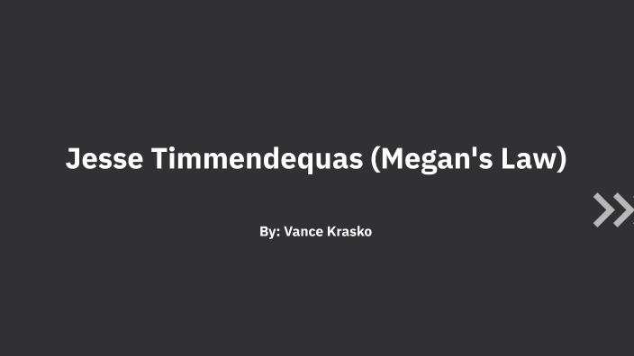 Jesse Timmendequas (Megan's Law) by Vance Krasko on Prezi