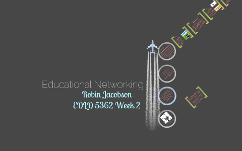 Educational Networking by Robin Jacobson on Prezi