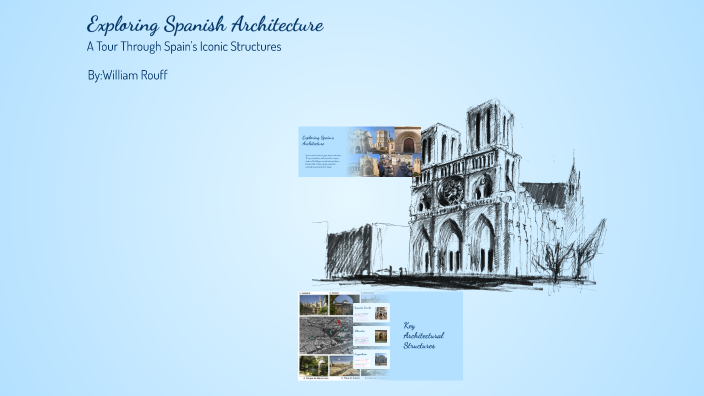 Exploring Spanish Architecture by William Rouff on Prezi