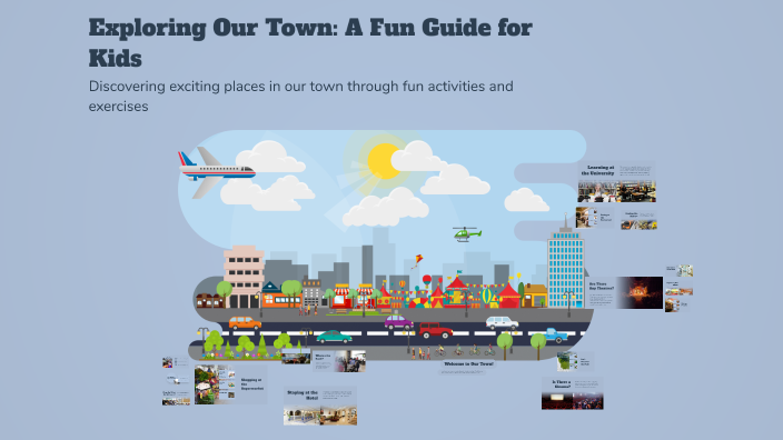 Exploring Our Town: A Fun Guide for Kids by Галина Троценко on Prezi