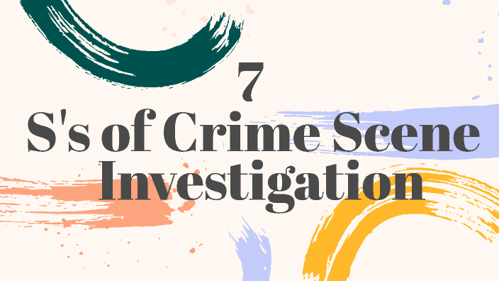 7 S's of Crime Scene investigation by John Concannon on Prezi