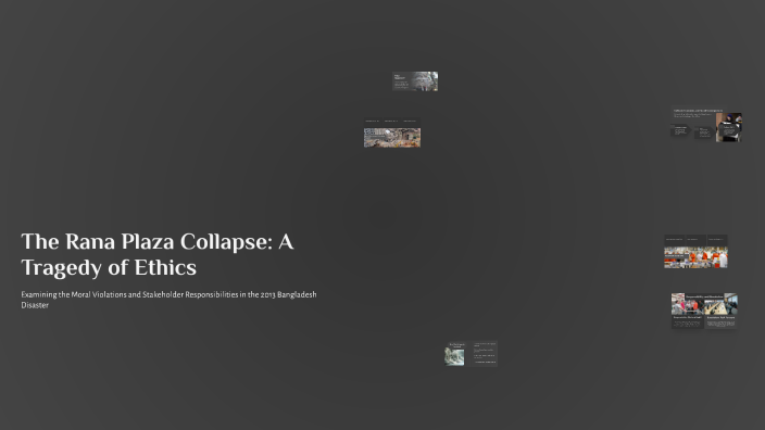 Rezi Rana The Rana Plaza Collapse: A Tragedy of Ethics by Alem Turdiev on Prezi