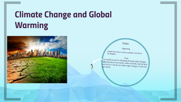 Climate Change and Global Warming by Trent Caterer on Prezi