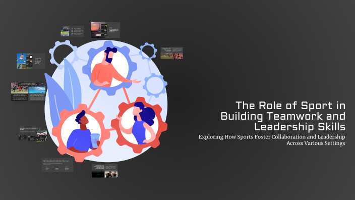 The Role of Sport in Building Teamwork and Leadership Skills by Marta ...