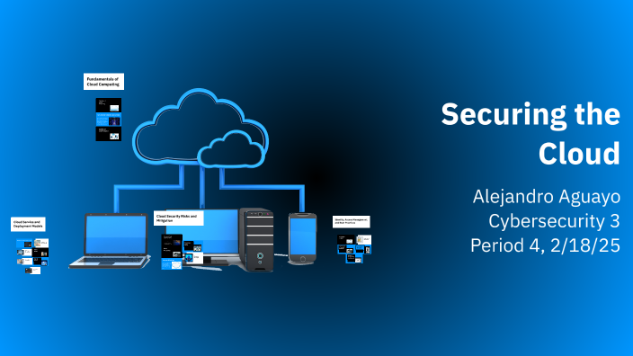 Securing the Cloud by Alejandro Aguayo [STUDENT] on Prezi