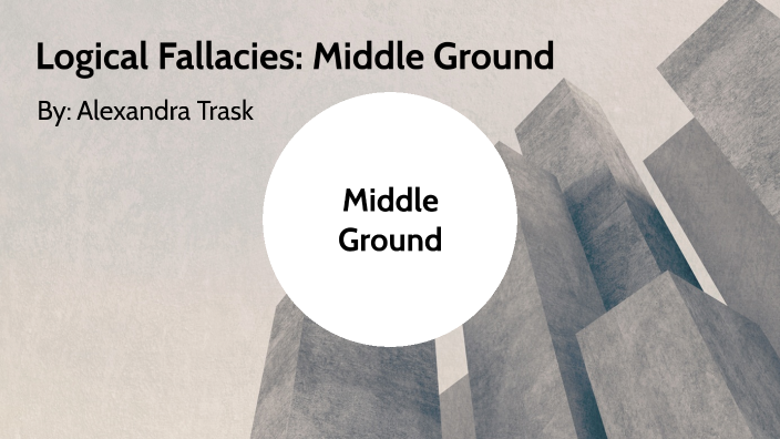 logical-fallacy-middle-ground-by-alexandra-trask