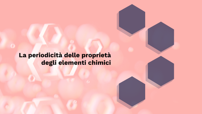 La periodicità delle proprietà degli elementi chimici by Irene Ippoliti