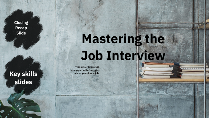 Mastering the Job Interview by Sabah Osman on Prezi