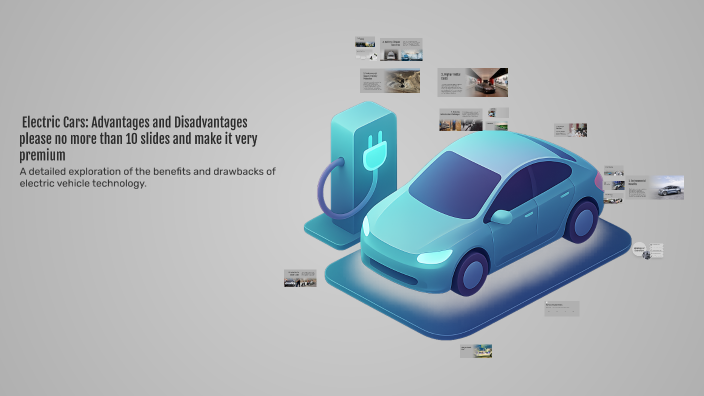 Electric Cars: Advantages and Disadvantages please no more than 10 ...