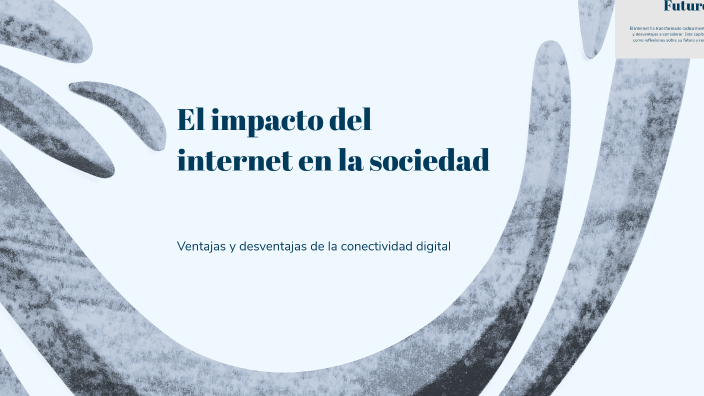El impacto del internet en la sociedad by MONTSERRATH PINEDA RUIZ on Prezi