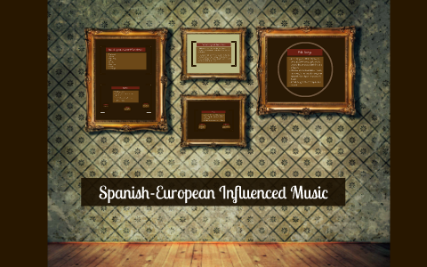 Spanish-European Influenced Music by Jerold Dayrit on Prezi