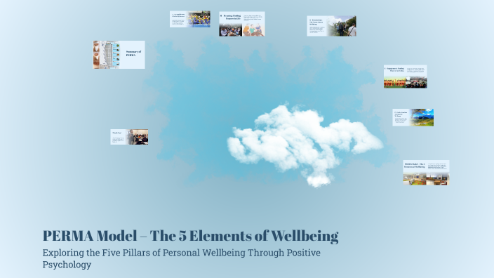 PERMA Model – The 5 Elements of Wellbeing by labwork on Prezi