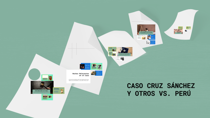 CASO CRUZ SÁNCHEZ Y OTROS VS. PERÚ by danny cayambe on Prezi