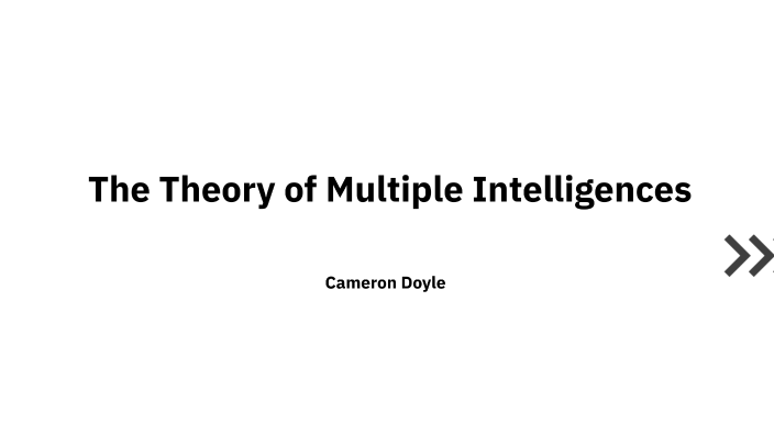 The Theory of Multiple Intelligences by Cameron Doyle on Prezi