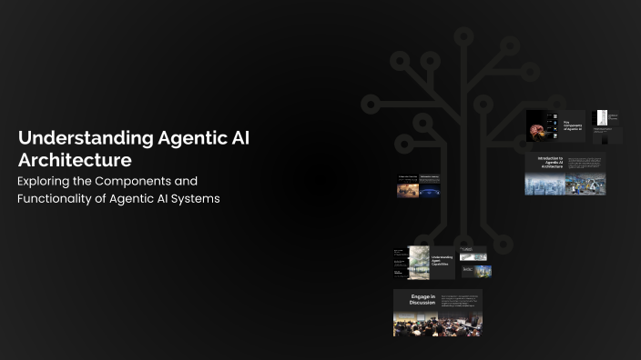 Understanding Agentic AI Architecture by Richard Wood on Prezi
