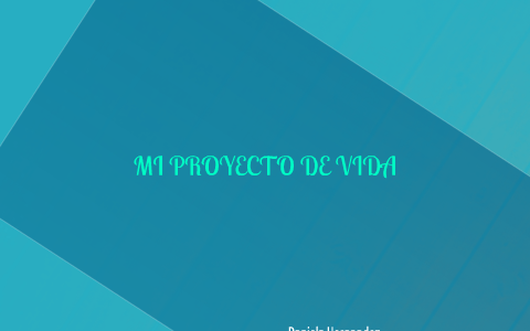 MI PROYECTO DE VIDA by Daniela Hernàndez Patiño on Prezi