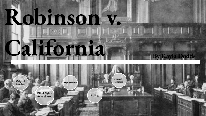 Robinson V California By Eva Dodds On Prezi