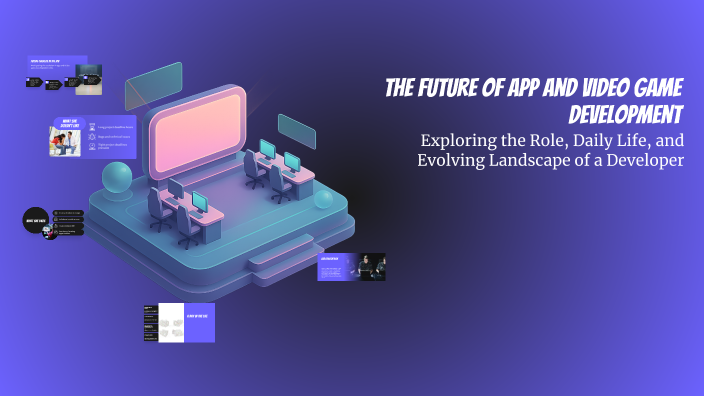 The Future of App and Video Game Development by Alessandro Palombi on Prezi