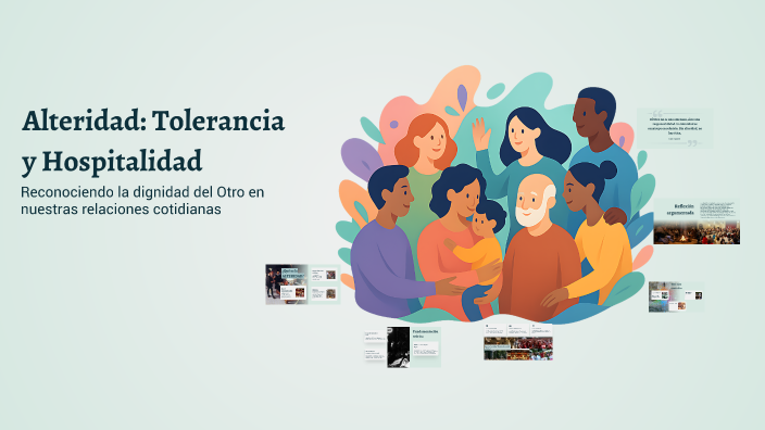 Alteridad: Tolerancia y Hospitalidad by Ángel Guzmán on Prezi