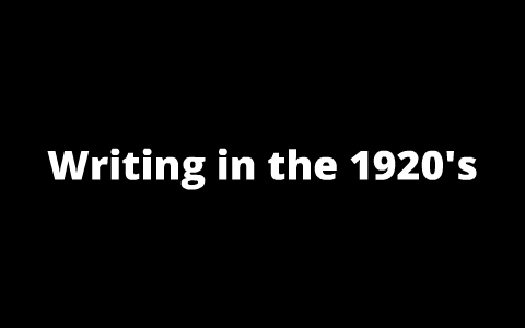 Writing In the 1920's by Gunther Brieger on Prezi