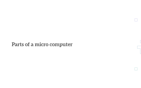 Parts of a micro computer by Xinran Li on Prezi