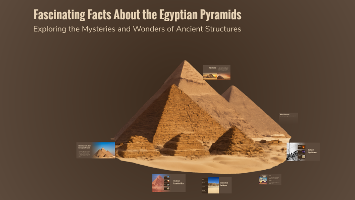 Fascinating Facts About the Egyptian Pyramids by Aruzhan Aidoskyzy on Prezi
