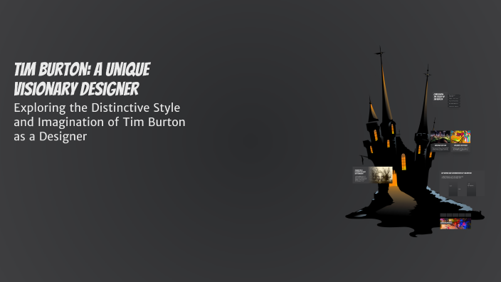 Tim Burton: A Unique Visionary Designer by Ainsley Mercado on Prezi