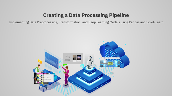 Creating a Data Processing Pipeline by tony gupta on Prezi