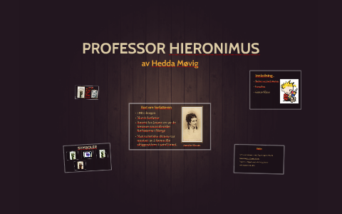 PROFESSOR HIERONIMUS By Hedda Møvig On Prezi