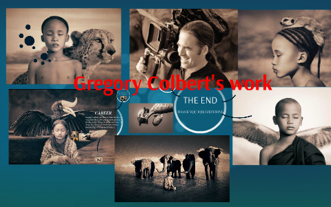 gregory colbert's work by Cami Menges on Prezi