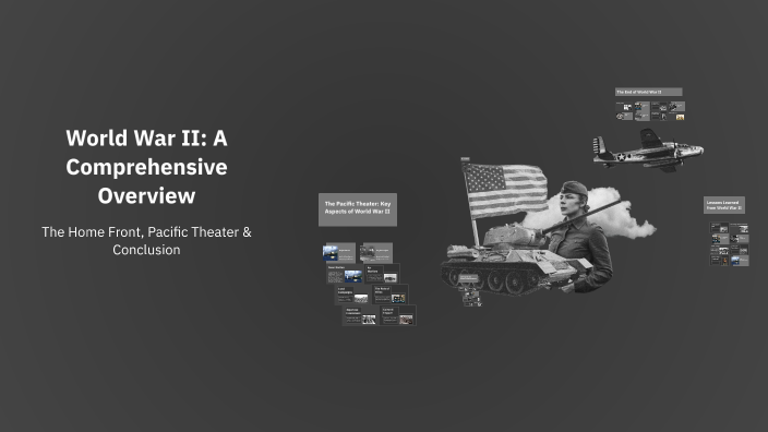 World War II: A Comprehensive Overview by CarolAnn Kidwell on Prezi