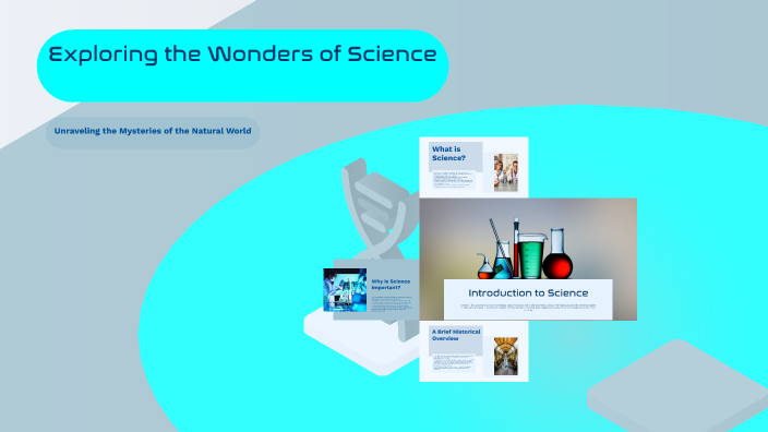 Exploring the Wonders of Science by Trey Hightower on Prezi