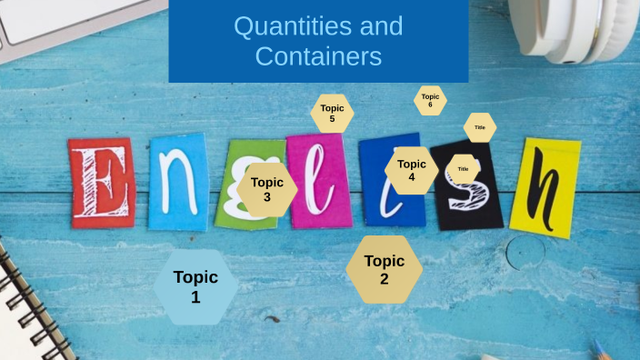 Quantities and Containers by Matilde Sousa on Prezi