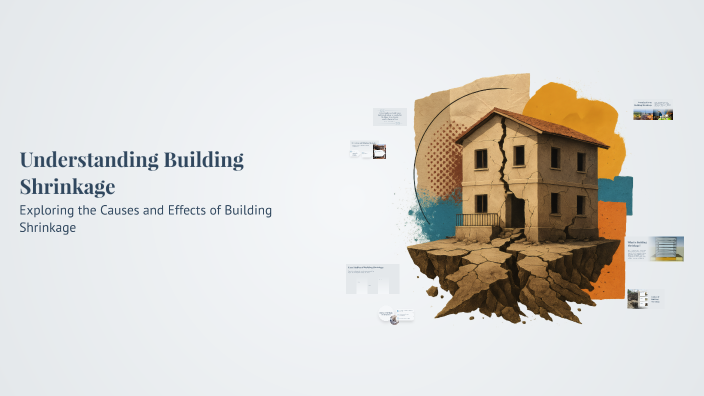 Understanding Building Shrinkage by ayub ahmad on Prezi