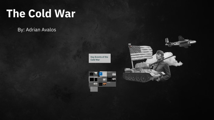 The Cold War: A Historical Project by Adrian Avalos on Prezi
