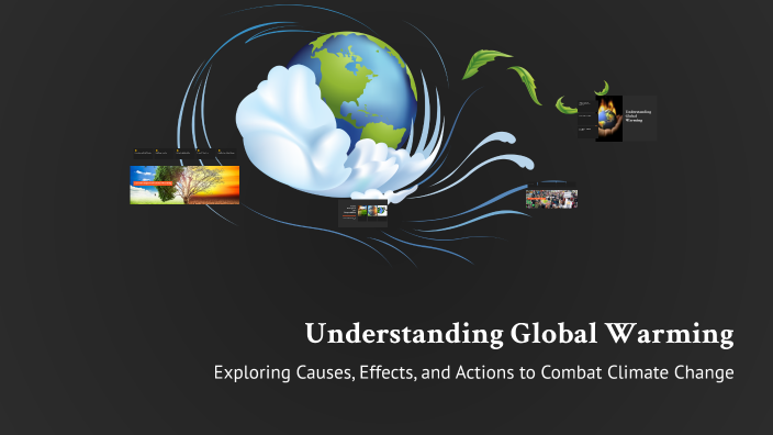 Understanding Global Warming by Jose Jimenez on Prezi