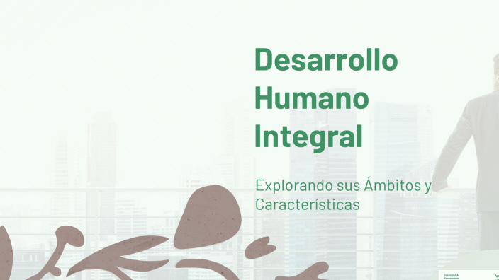 Desarrollo Humano Integral by Marjorie Alvarado on Prezi