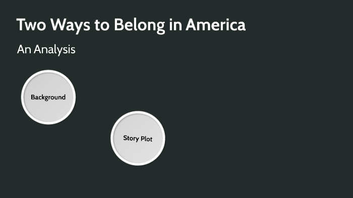 two ways to belong in america thesis