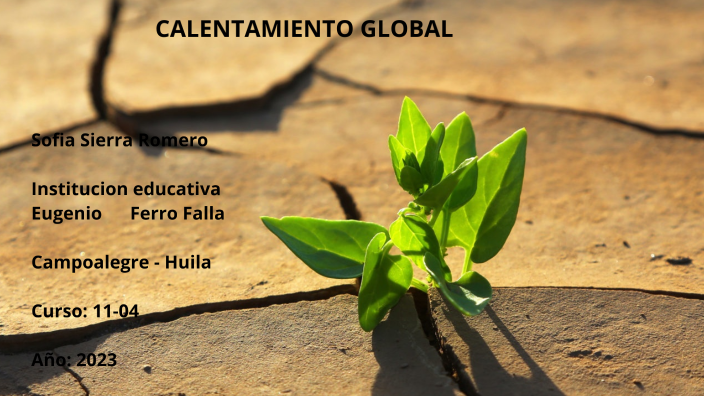 CALENTAMIENTO GLOBAL by sofia sierra romero on Prezi