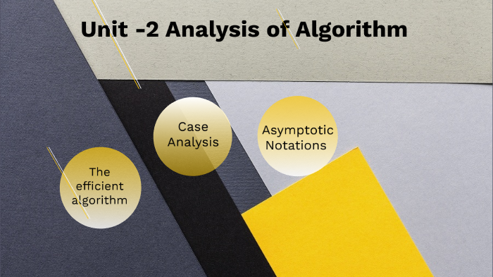 Unit-2 Analysis of Algorithm by Aniruddh Fataniya on Prezi