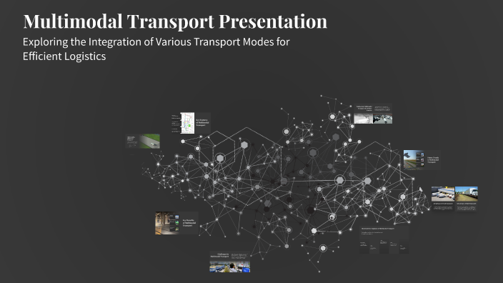 Multimodal Transport Presentation by Noelis Gutierrez on Prezi