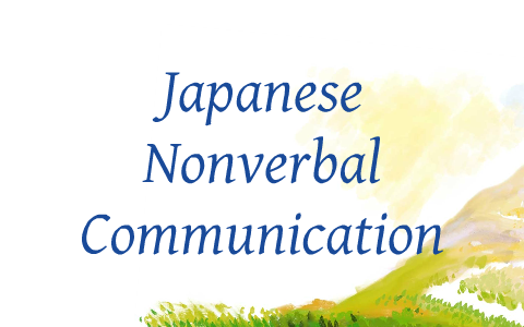 Japanese Nonverbal Communication By Chloe Dockter On Prezi Japanese Nonverbal Communication By Chloe Dockter On Prezi